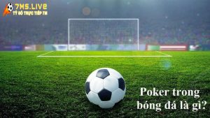 Poker trong bóng đá là gì? Những kỷ lục về Poker trong bóng đá