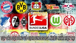 Kể tên các đội bóng vô địch Bundesliga nhiều nhất hiện nay